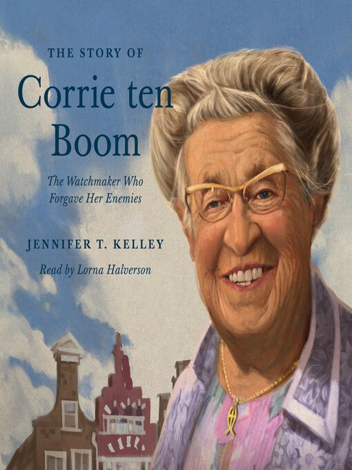 Title details for The Story of Corrie ten Boom by Jennifer T. Kelley - Available